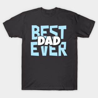 best dad ever - fathers day T-Shirt